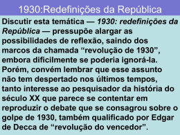Apresentação- 1930-redefinições da República.