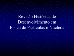 Revisão Histórica de Física de Partículas e Nucleos