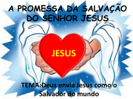 A PROMESSA DA SALVAÇÃO DO SENHOR JESUS TEMA:Deus