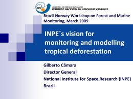 INPE´s vision for monitoring and modelling tropical deforestation