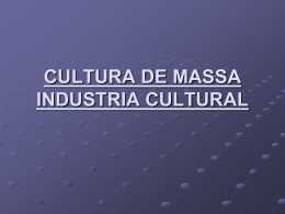 Industria Cultural Cultura de Massa 01