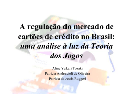 A regulação do mercado de cartões de crédito no Brasil: uma