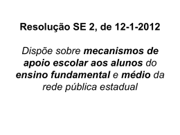 Resolução SE 2, de 12-1-2012 Dispõe sobre mecanismos de apoio