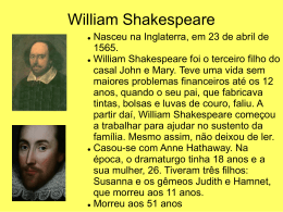 William Shakespeare Nasceu na Inglaterra, em 23 de abril de 1565