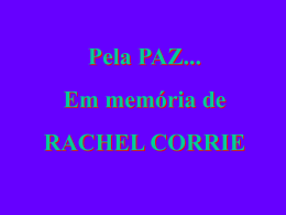 Pela PAZ... Em memória de RACHEL CORRIE Há alguns dias, uma