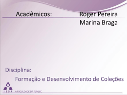Acadêmicos: Roger Pereira Marina Braga