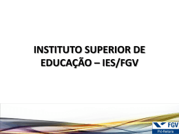 INSTITUTO SUPERIOR DE EDUCAÇÃO – IES/FGV