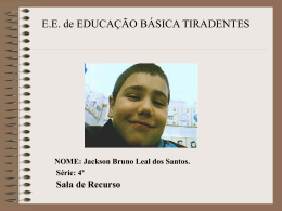 NOME: Jackson Bruno Leal dos Santos. Série: 4ª Sala de