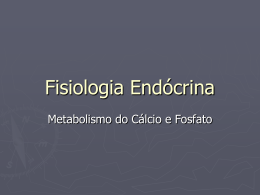 Metabolismo do Cálcio e Fosfato