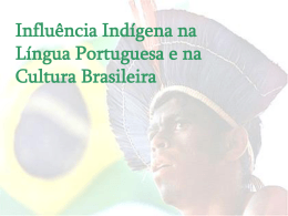 Influência Indígena - A História da Língua Portuguesa