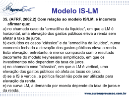 Com relação ao modelo IS/LM, é incorreto afirmar que