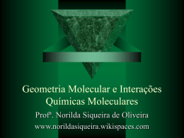Geometria Molecular e Interações Químicas