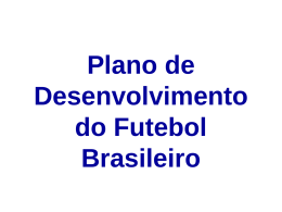 Plano de Desenvolvimento do Futebol Brasileiro. - IBDD