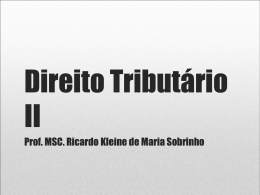 Direito Tributário II Prof. MSC. Ricardo Kleine de Maria Sobrinho