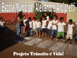 Projeto Trânsito é Vida! Escola Municipal Alexandre Arcipretti O