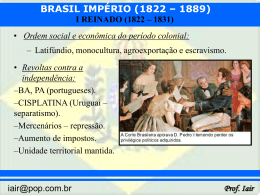 BRASIL IMPÉRIO (1822 – 1889) Prof. Iair
