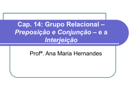 Cap. 14: Grupo Relacional – Preposição e Conjunção – e a Interjeição