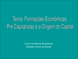 Tema: Formações Econômicas Pré Capitalistas e a Origem do Capital