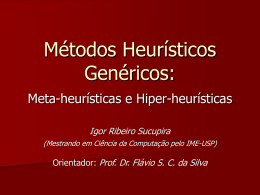 Métodos Heurísticos Genéricos: Meta-heurísticas e Hiper - IME-USP