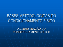 BASES METODOLÓGICAS DO CONDICIONAMENTO FÍSICO