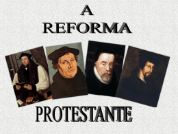 A Reforma ProtestantE - IGREJA EVANGÉLICA BAPTISTA de Vila