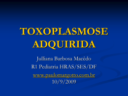 TOXOPLASMOSE ADQUIRIDA - Paulo Roberto Margotto