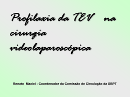 Profilaxia da TEV na cirurgia videolaparoscópica Renato Maciel