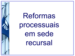 Aula 1 - 2a parte: Reformas recursais