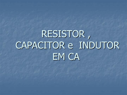 RESISTOR , CAPACITOR INDUTOR EM CA