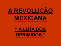 A REVOLUÇÃO MEXICANA