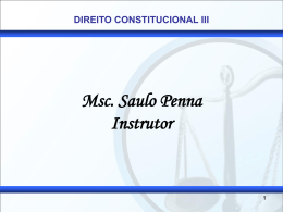 DIREITO CONSTITUCIONAL III Prof. MSc. Saulo Penna