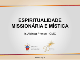 Espiritualidade e Mística Missionária – Irmã Alcinda Primon (PPT)