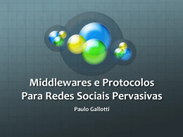 Middlewares e Protocolos Para Redes Sociais Pervasivas - PUC-Rio