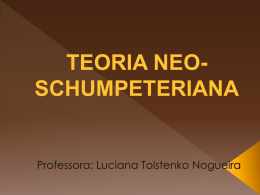 TEORIA NEO-SCHUMPETERIANA - Professora Luciana Tolstenko