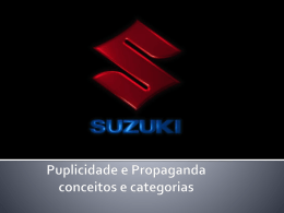 Puplicidade e Propaganda conceitos e categorias História da Suzuki