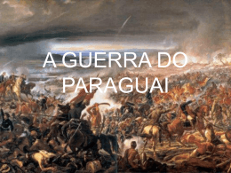 A GUERRA DO PARAGUAI
