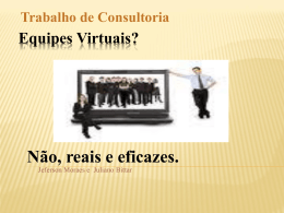 Trabalho de Consultoria Equipes Virtuais? Não, reais e eficazes.