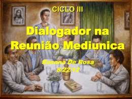 Dialogador na Reunião Mediúnica (RosanaDR)