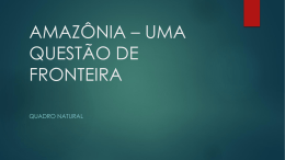 AMAZÔNIA * UMA QUESTÃO DE FRONTEIRA