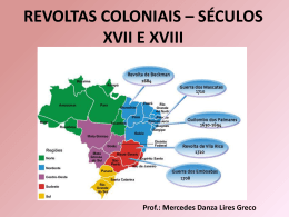REVOLTAS COLONIAIS – SÉCULOS XVII E XVIII Prof.