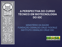 Curso Técnico em Biotecnologia, do Instituto Oswaldo Cruz