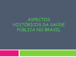 Aspectos Históricos da Saúde Pública no Brasil