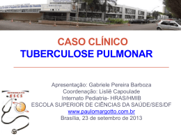 Caso Clínico:Tuberculose pulmonar
