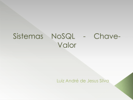 Sistemas NoSQL - Chave-Valor Luiz André de Jesus Silva A cada