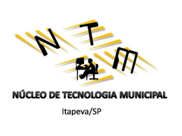 Espaços do NTM - núcleo de tecnologia municipal de itapeva