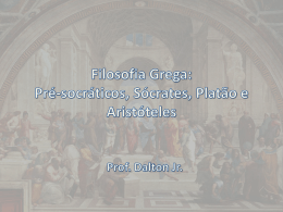 Filosofia Grega: Pré-socráticos, Sócrates, Platão e Aristóteles Prof