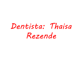 Dentista: Thaisa Rezende