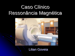 Caso Clínico Ressonância Magnética