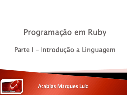 Programação em Ruby Parte I * Introdução a