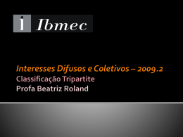 Interesses Difusos e Coletivos Aula 3 * 2009.2 Profa Beatriz Roland